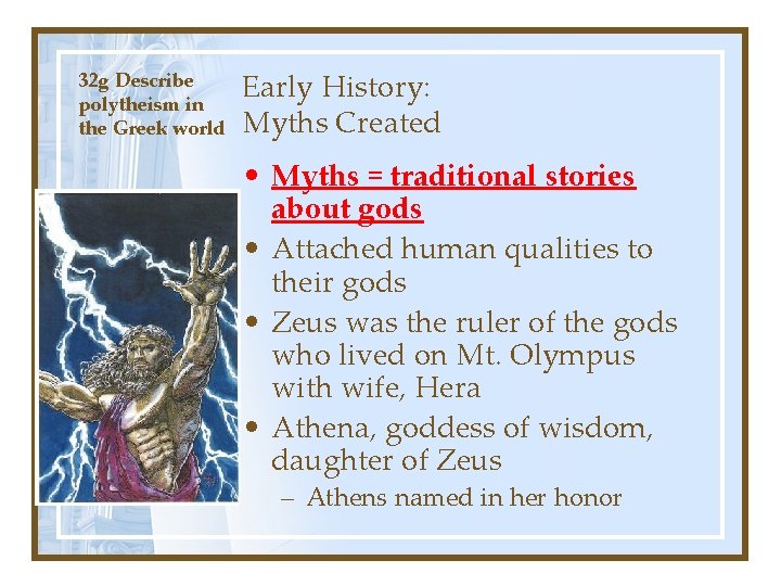 32 g Describe polytheism in the Greek world Early History: Myths Created • Myths