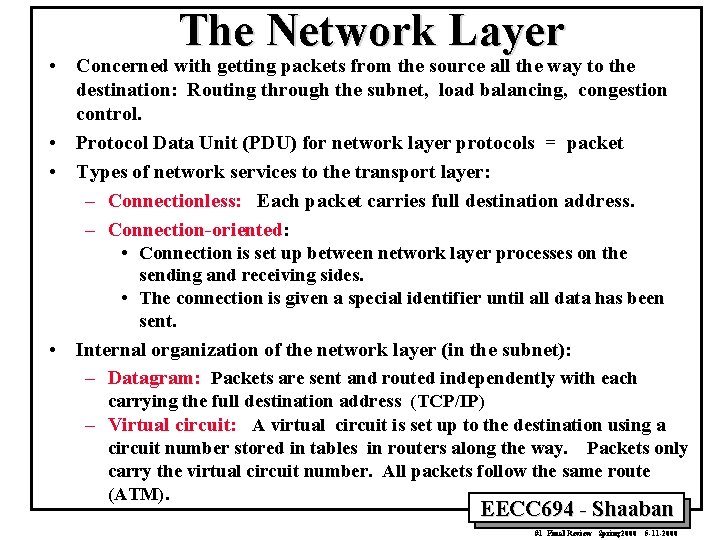 The Network Layer • Concerned with getting packets from the source all the way