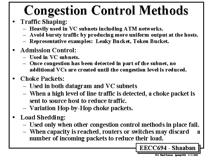 Congestion Control Methods • Traffic Shaping: – Heavily used in VC subnets including ATM