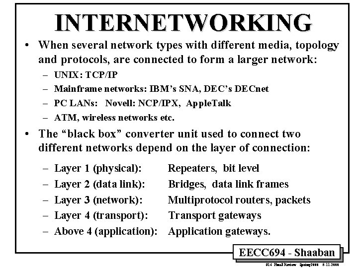 INTERNETWORKING • When several network types with different media, topology and protocols, are connected