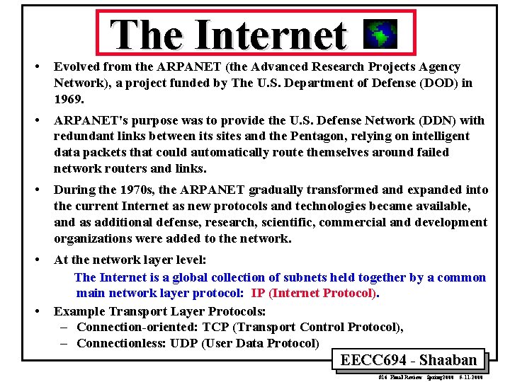 The Internet • Evolved from the ARPANET (the Advanced Research Projects Agency Network), a