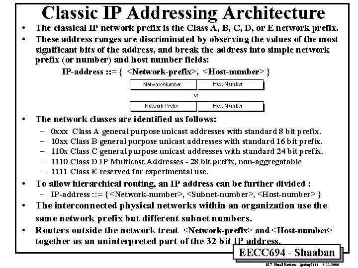  • • Classic IP Addressing Architecture The classical IP network prefix is the