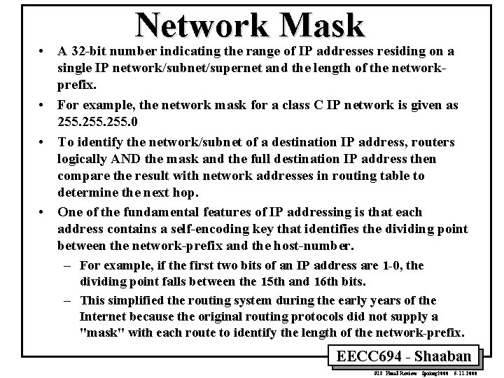 Network Mask • A 32 -bit number indicating the range of IP addresses residing