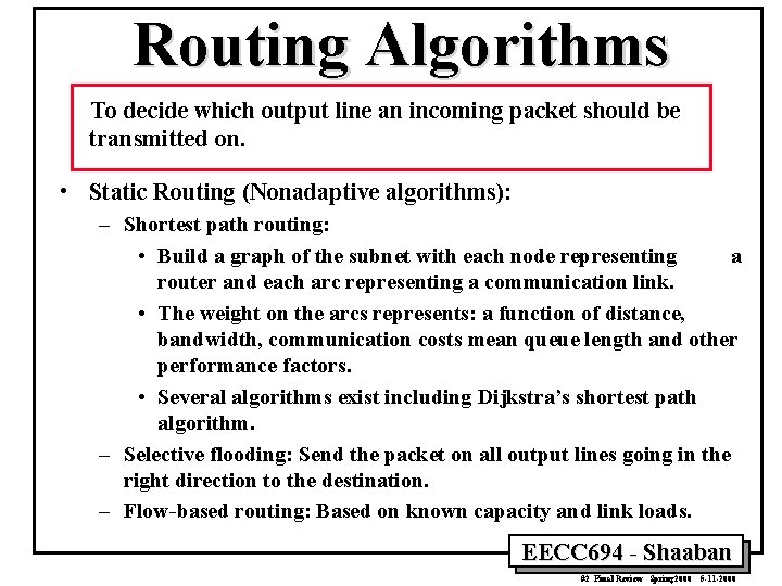 Routing Algorithms To decide which output line an incoming packet should be transmitted on.