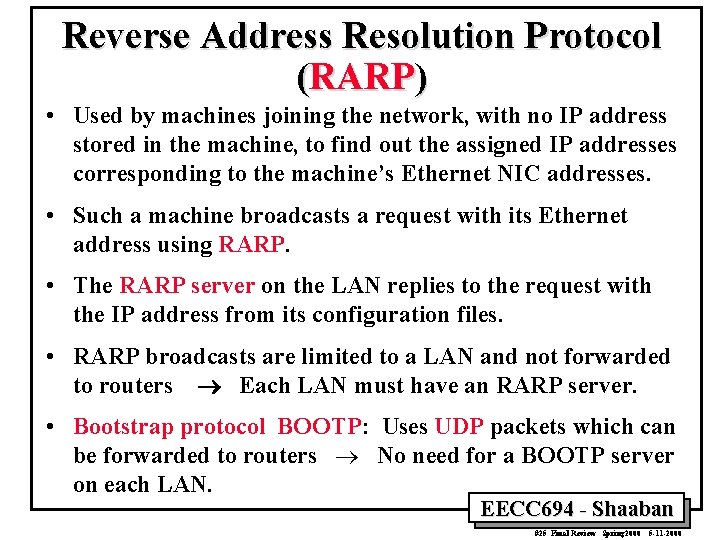 Reverse Address Resolution Protocol (RARP) • Used by machines joining the network, with no