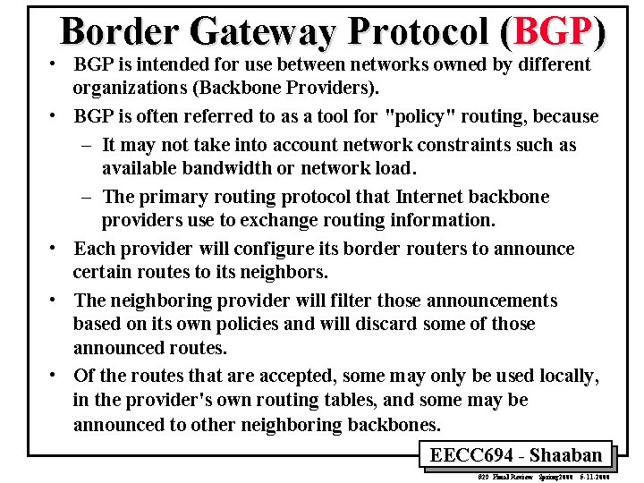Border Gateway Protocol (BGP) • BGP is intended for use between networks owned by