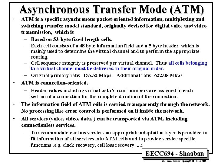  • Asynchronous Transfer Mode (ATM) ATM is a specific asynchronous packet-oriented information, multiplexing