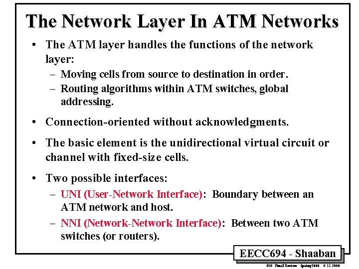 The Network Layer In ATM Networks • The ATM layer handles the functions of