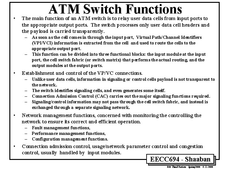  • ATM Switch Functions The main function of an ATM switch is to