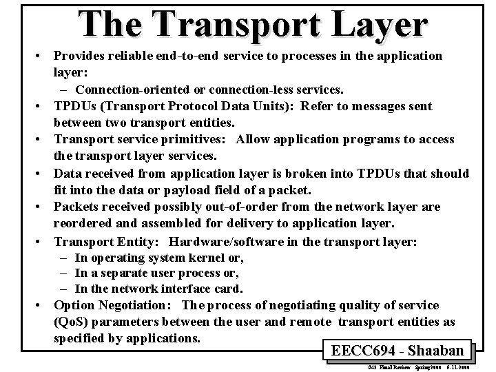 The Transport Layer • Provides reliable end-to-end service to processes in the application layer: