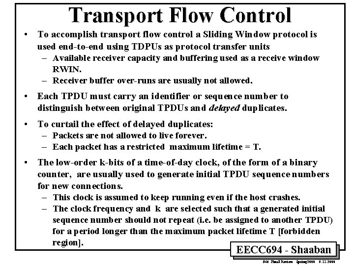 Transport Flow Control • To accomplish transport flow control a Sliding Window protocol is