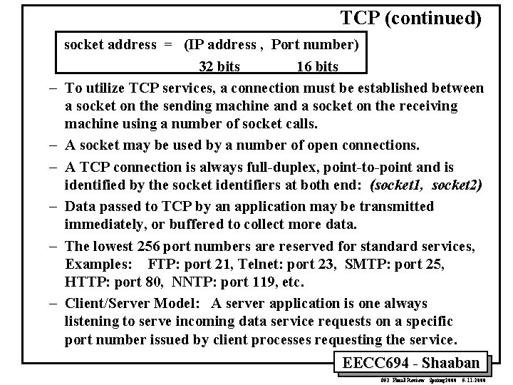 TCP (continued) – – – socket address = (IP address , Port number) 32