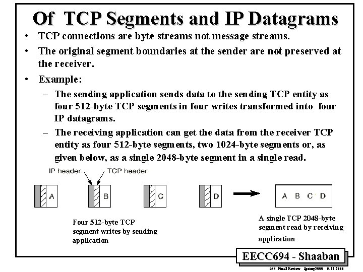 Of TCP Segments and IP Datagrams • TCP connections are byte streams not message