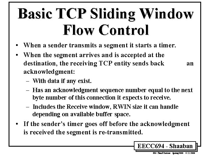 Basic TCP Sliding Window Flow Control • When a sender transmits a segment it