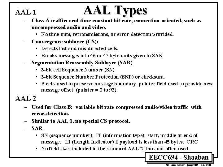 AAL 1 AAL Types – Class A traffic: real-time constant bit rate, connection-oriented, such