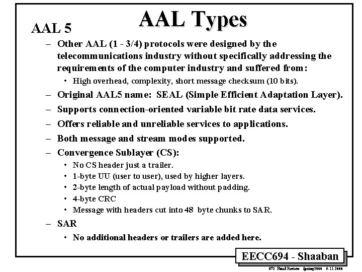 AAL Types AAL 5 – Other AAL (1 - 3/4) protocols were designed by