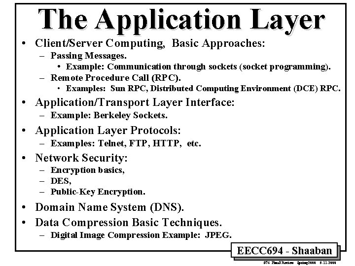 The Application Layer • Client/Server Computing, Basic Approaches: – Passing Messages. • Example: Communication