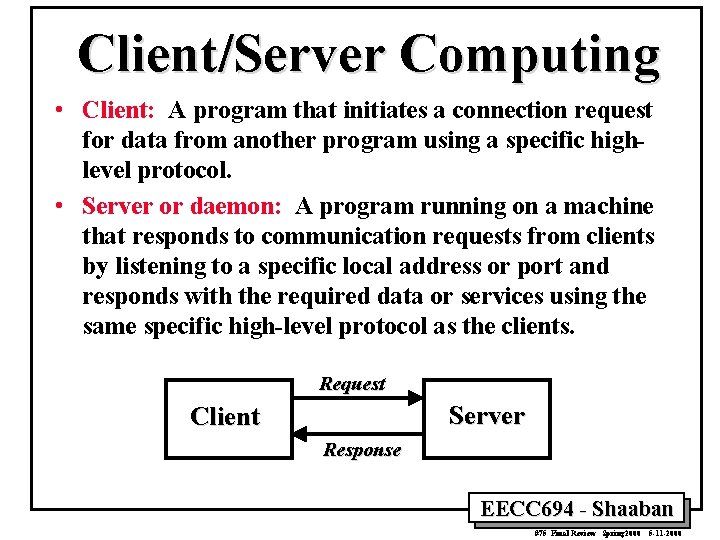 Client/Server Computing • Client: A program that initiates a connection request for data from