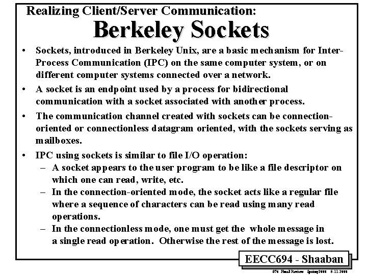 Realizing Client/Server Communication: Berkeley Sockets • Sockets, introduced in Berkeley Unix, are a basic