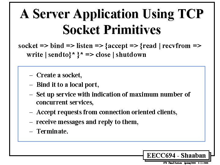 A Server Application Using TCP Socket Primitives socket => bind => listen => {accept