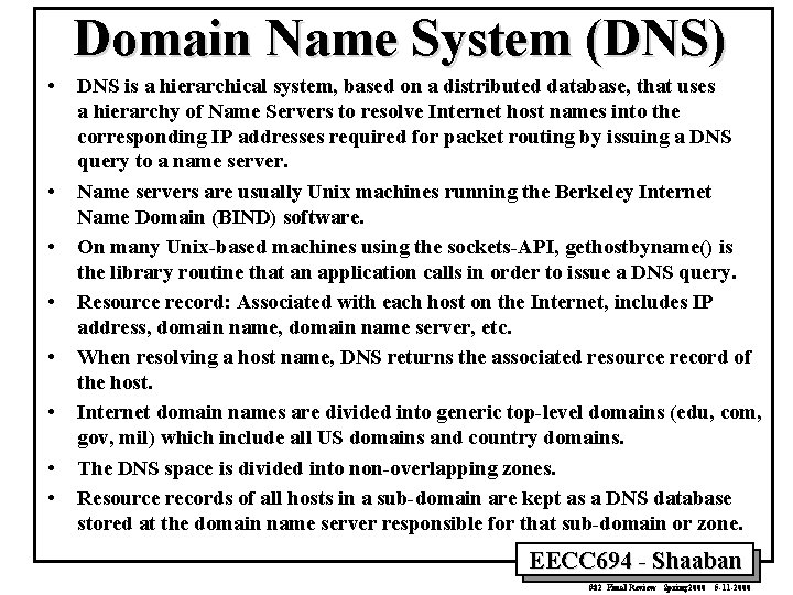 Domain Name System (DNS) • • DNS is a hierarchical system, based on a