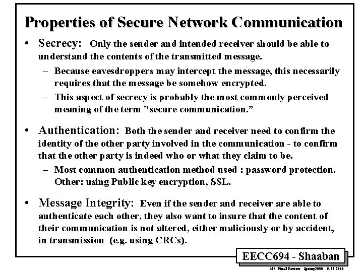 Properties of Secure Network Communication • Secrecy: Only the sender and intended receiver should