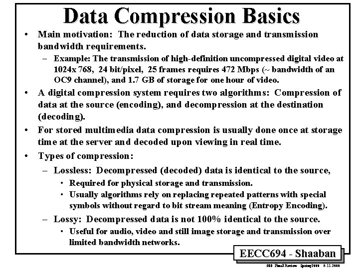 Data Compression Basics • Main motivation: The reduction of data storage and transmission bandwidth