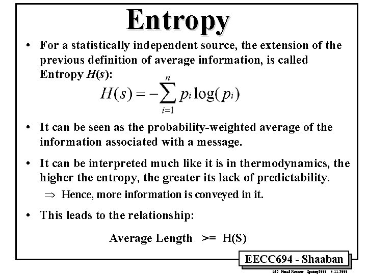 Entropy • For a statistically independent source, the extension of the previous definition of