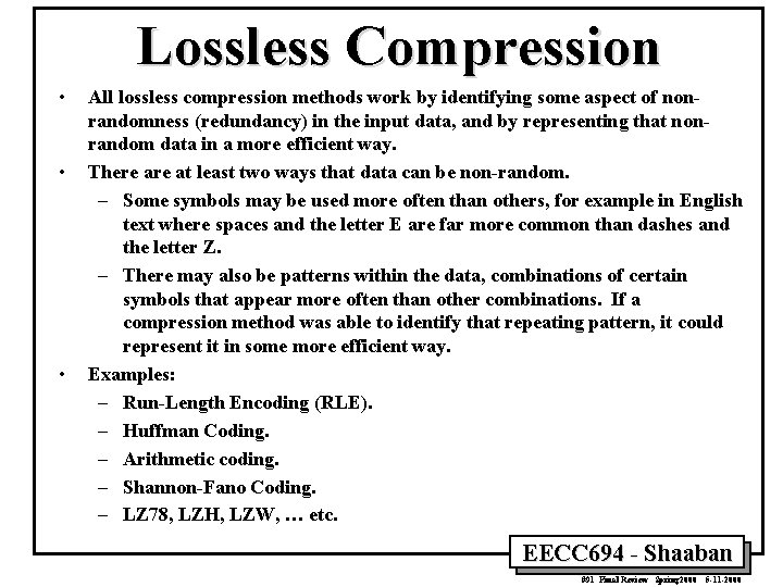 Lossless Compression • • • All lossless compression methods work by identifying some aspect