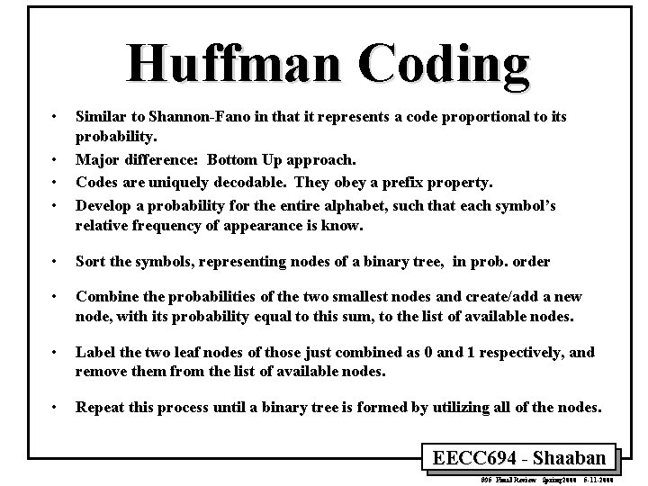 Huffman Coding • • Similar to Shannon-Fano in that it represents a code proportional