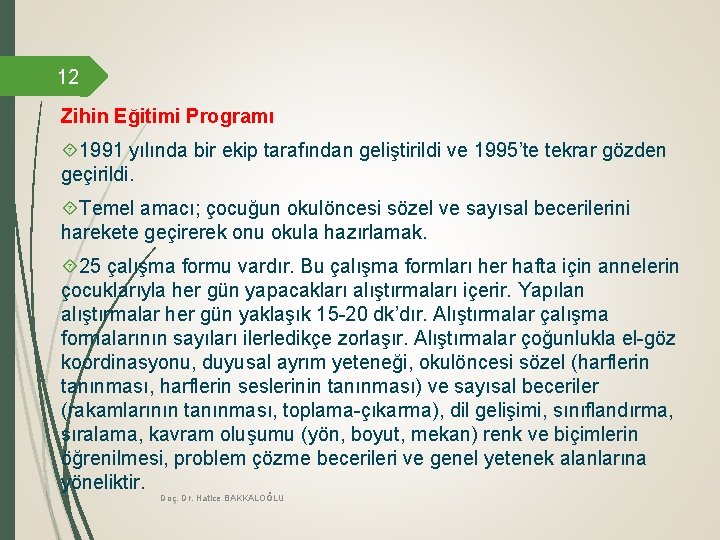 12 Zihin Eğitimi Programı 1991 yılında bir ekip tarafından geliştirildi ve 1995’te tekrar gözden