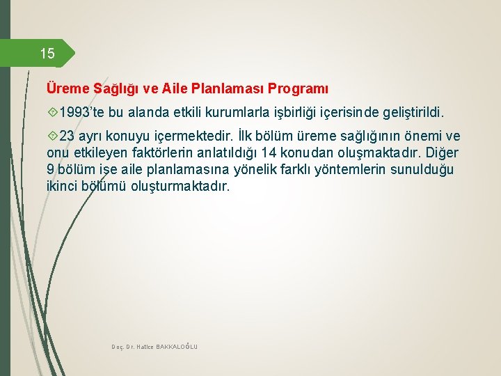 15 Üreme Sağlığı ve Aile Planlaması Programı 1993’te bu alanda etkili kurumlarla işbirliği içerisinde 15 Üreme Sağlığı ve Aile Planlaması Programı 1993’te bu alanda etkili kurumlarla işbirliği içerisinde