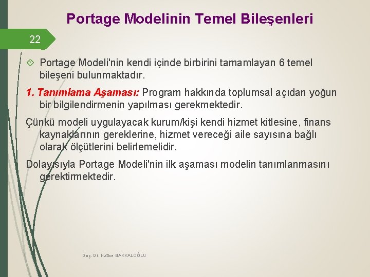 Portage Modelinin Temel Bileşenleri 22 Portage Modeli'nin kendi içinde birbirini tamamlayan 6 temel bileşeni