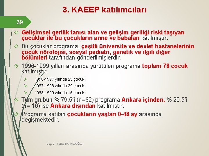 3. KAEEP katılımcıları 39 Gelişimsel gerilik tanısı alan ve gelişim geriliği riski taşıyan çocuklar