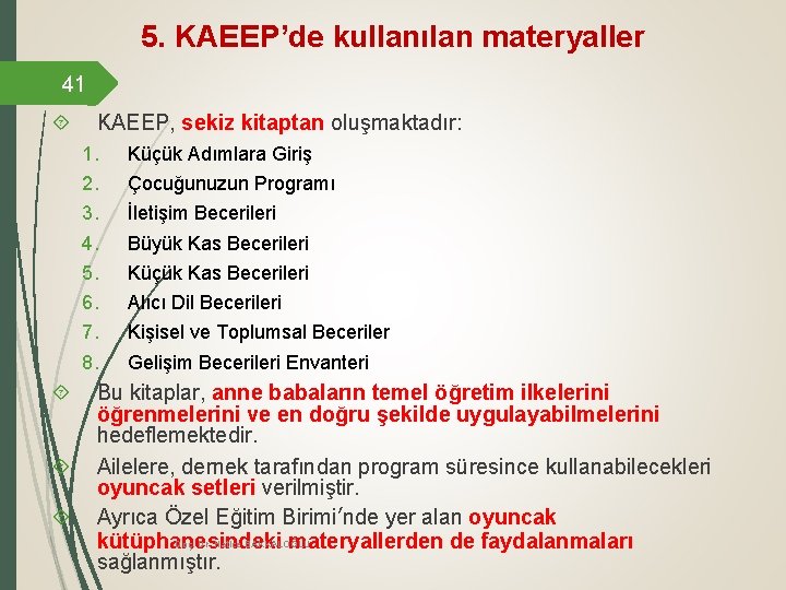 5. KAEEP’de kullanılan materyaller 41 KAEEP, sekiz kitaptan oluşmaktadır: 1. 2. 3. 4. 5.