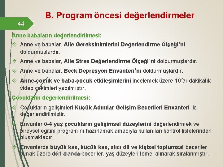 B. Program öncesi değerlendirmeler 44 Anne babaların değerlendirilmesi: Anne ve babalar, Aile Gereksinimlerini Değerlendirme