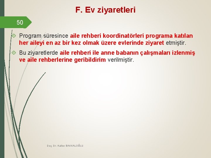 F. Ev ziyaretleri 50 Program süresince aile rehberi koordinatörleri programa katılan her aileyi en F. Ev ziyaretleri 50 Program süresince aile rehberi koordinatörleri programa katılan her aileyi en