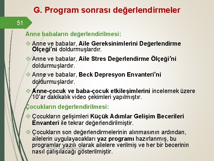 G. Program sonrası değerlendirmeler 51 Anne babaların değerlendirilmesi: Anne ve babalar, Aile Gereksinimlerini Değerlendirme G. Program sonrası değerlendirmeler 51 Anne babaların değerlendirilmesi: Anne ve babalar, Aile Gereksinimlerini Değerlendirme
