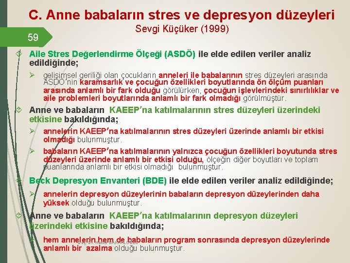 C. Anne babaların stres ve depresyon düzeyleri 59 Sevgi Küçüker (1999) Aile Stres Değerlendirme