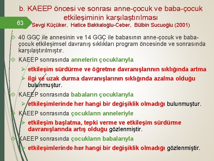 b. KAEEP öncesi ve sonrası anne-çocuk ve baba-çocuk etkileşiminin karşılaştırılması 63 Sevgi Küçüker, Hatice