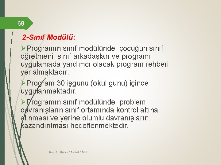 69 2 -Sınıf Modülü: ØProgramın sınıf modülünde, çocuğun sınıf öğretmeni, sınıf arkadaşları ve programı 69 2 -Sınıf Modülü: ØProgramın sınıf modülünde, çocuğun sınıf öğretmeni, sınıf arkadaşları ve programı