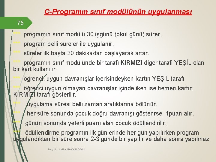 C-Programın sınıf modülünün uygulanması 75 *** programın sınıf modülü 30 işgünü (okul günü) sürer.