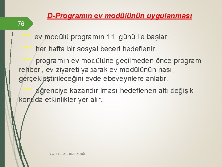 D-Programın ev modülünün uygulanması 76 *** ev modülü programın 11. günü ile başlar. ***