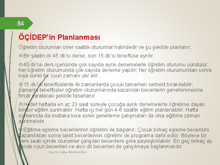 84 ÖÇİDEP’in Planlanması Öğretim oturumları birer saatlik oturumlar halindedir ve şu şekilde planlanır; Bir