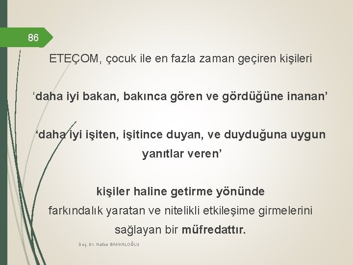 86 ETEÇOM, çocuk ile en fazla zaman geçiren kişileri ‘daha iyi bakan, bakınca gören