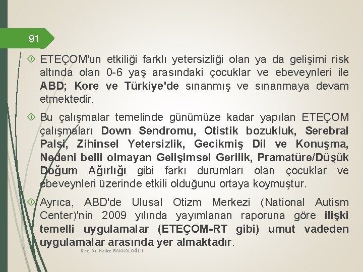 91 ETEÇOM'un etkiliği farklı yetersizliği olan ya da gelişimi risk altında olan 0 -6 91 ETEÇOM'un etkiliği farklı yetersizliği olan ya da gelişimi risk altında olan 0 -6