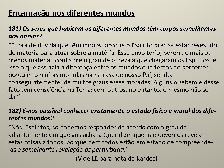 Encarnação nos diferentes mundos 181) Os seres que habitam os diferentes mundos te m