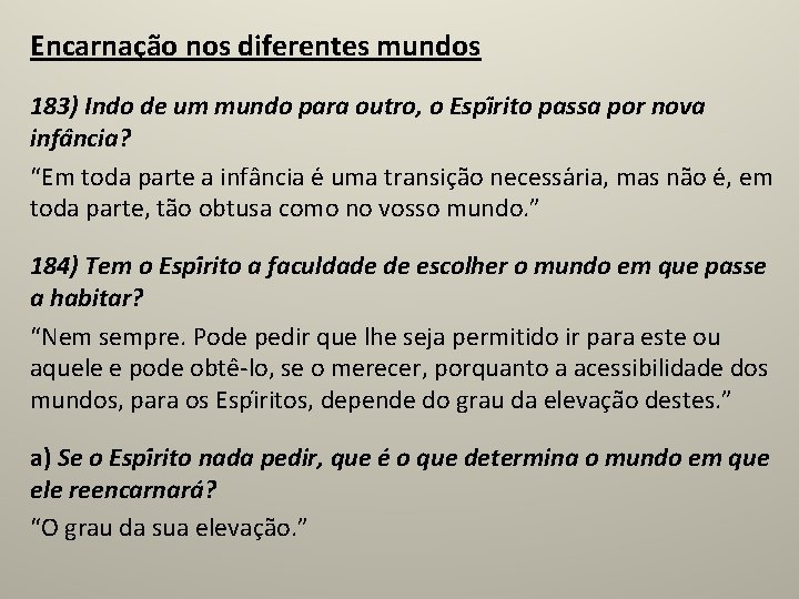 Encarnação nos diferentes mundos 183) Indo de um mundo para outro, o Espi rito