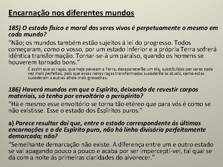 Encarnação nos diferentes mundos 185) O estado fi sico e moral dos seres vivos