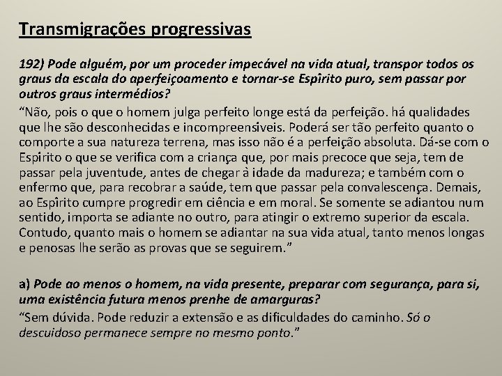 Transmigrações progressivas 192) Pode algue m, por um proceder impeca vel na vida atual,